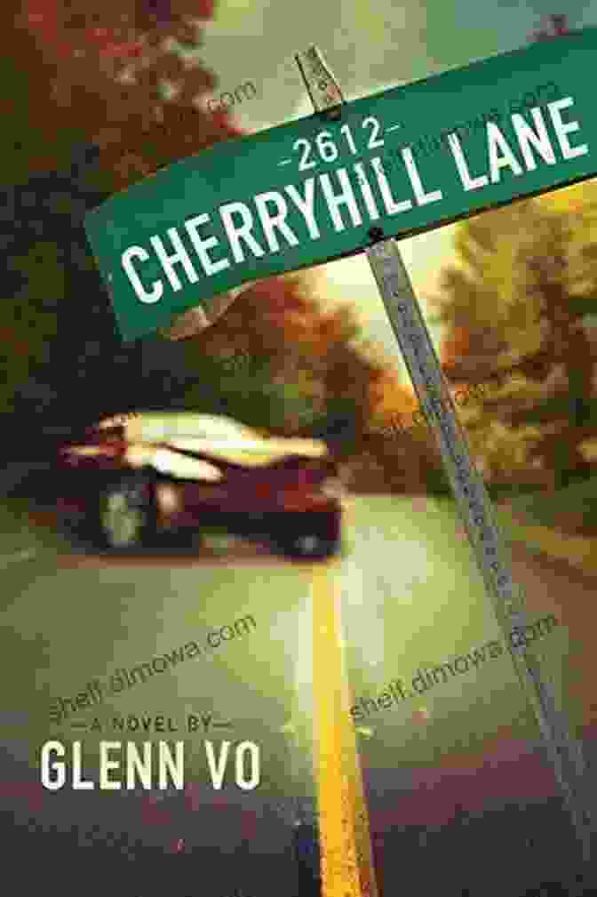 2612 Cherryhill Lane Novel By Glenn Vo, A Page Turning Mystery Novel About A Haunted House And The Family That Moves In 2612 Cherryhill Lane: A Novel Glenn Vo