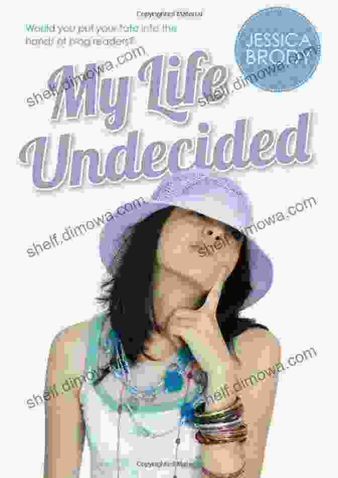 Book Cover Of 'My Life Undecided' By Jessica Brody, Featuring A Vibrant Abstract Painting My Life Undecided Jessica Brody