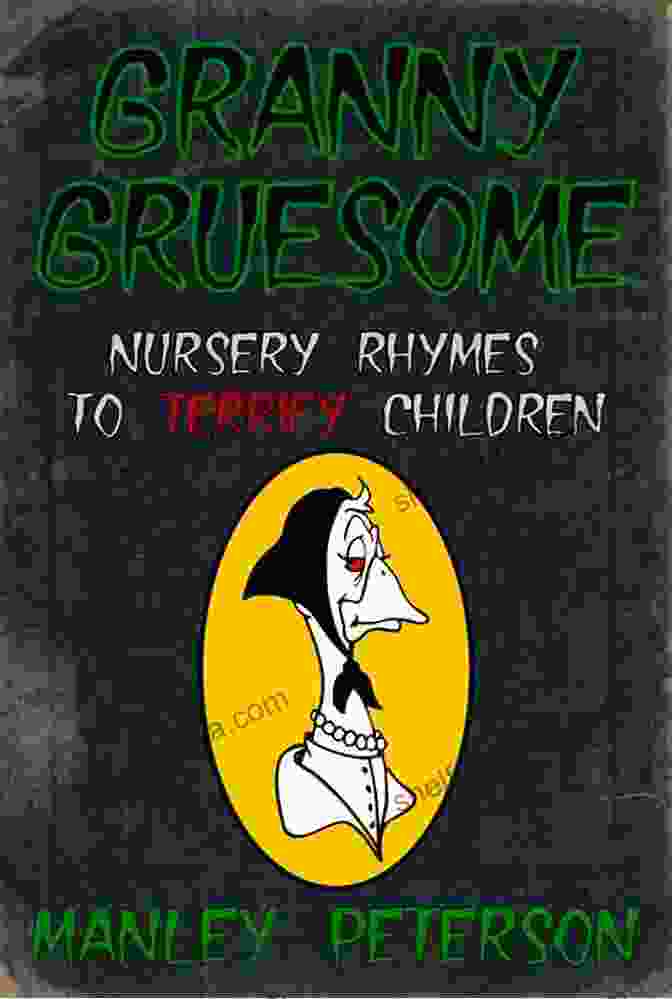 Granny Gruesome Nursery Rhymes To Terrify Children Book Cover Image Granny Gruesome: Nursery Rhymes To Terrify Children