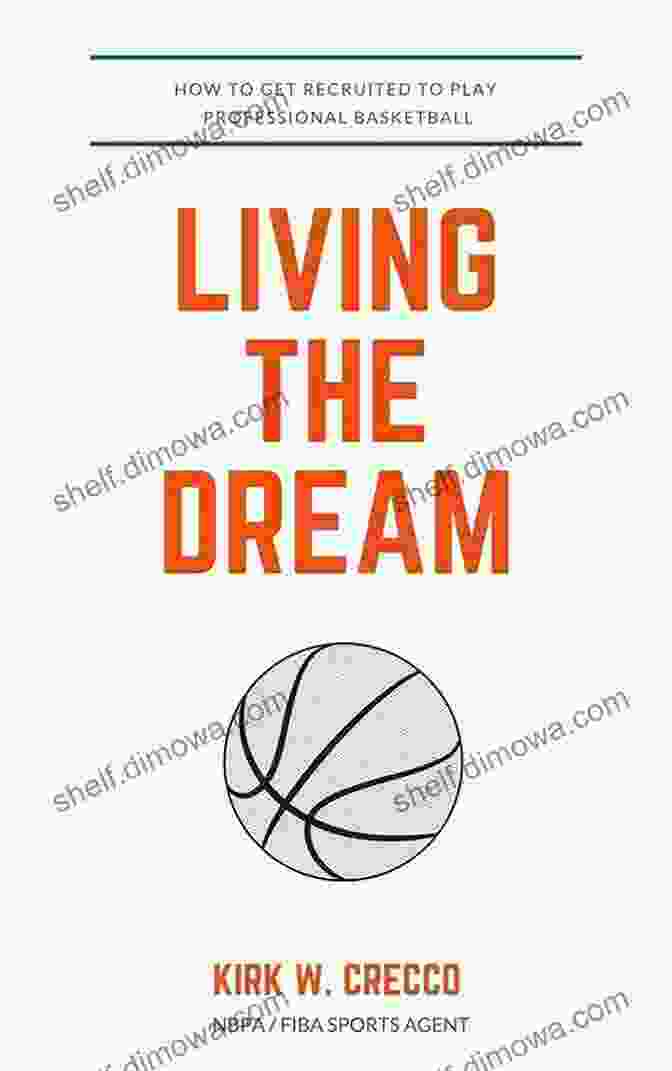 How To Get Recruited To Play Professional Basketball Book Cover Living The Dream: How To Get Recruited To Play Professional Basketball