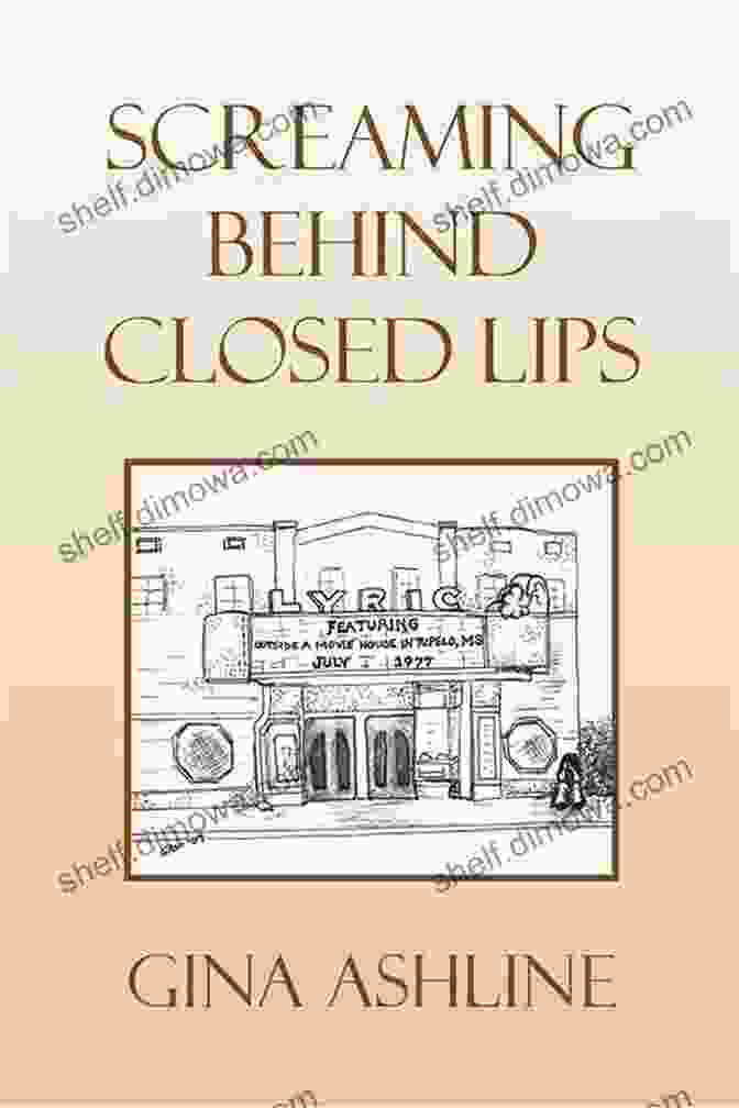 Screaming Behind Closed Lips Book Cover By Gina Ashline Screaming Behind Closed Lips Gina Ashline