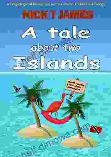 A Tale About Two Islands: An Engaging And Humourous Journey Around Trinidad And Tobago