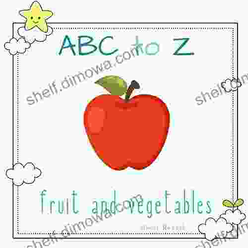 ABC To Z Fruit And Vegetables : English For Kids Toddler And Preschool For Children Brings Words And Images Together Making It Enjoyable And Easy For Young Readers To Improve Their Vocabulary