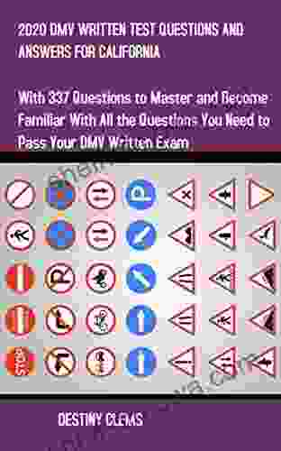 2024 DMV WRITTEN TEST QUESTIONS AND ANSWERS FOR CALIFORNIA: With 337 Questions to Master and become familiar with all the Questions you need to pass your DMV written exam