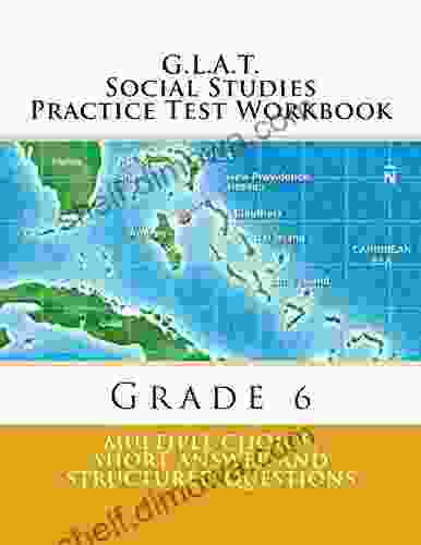 G L A T Social Studies Practice Test Workbook: Multiple Choice Short Answer and Structured Questions (G L A T Practice Tests for Grade 6 4)