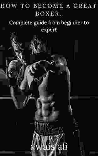 How To Do Boxing Like A Professional: Beginner S Guide On The Art Of Boxing Starting From The Basics Of Self Defense Up To The Winning Mentality Everything You Need To Know For Beginners And Not