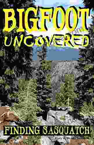 Bigfoot Uncovered: Finding Sasquatch Gary Swanson