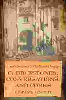 Cobblestones Conversations and Corks: A Son s Discovery of His Italian Heritage