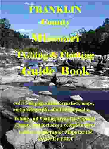 Franklin County Missouri Fishing Floating Guide Book: Complete fishing and floating information for Franklin County Missouri (Missouri Fishing Floating Guide Books)