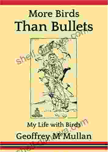 More Birds Than Bullets: My Life With Birds