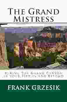 The Grand Mistress: Hiking The Grand Canyon In Your Fifties And Beyond