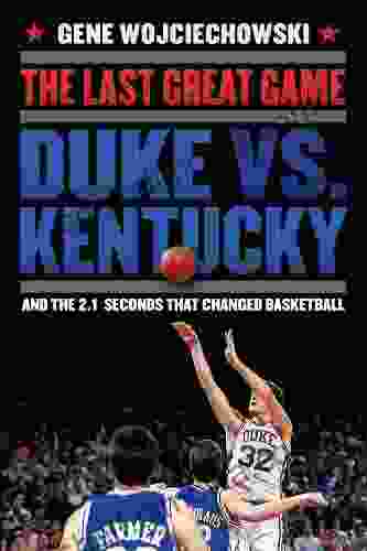 The Last Great Game: Duke vs Kentucky and the 2 1 Seconds That Changed Basketball