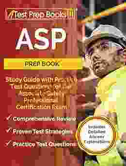 ASP Prep Book: Study Guide With Practice Test Questions For The Associate Safety Professional Certification Exam: Includes Detailed Answer Explanations