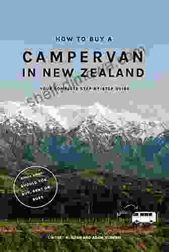 How To Buy A Campervan In New Zealand: Your Complete Step By Step Travel Guide