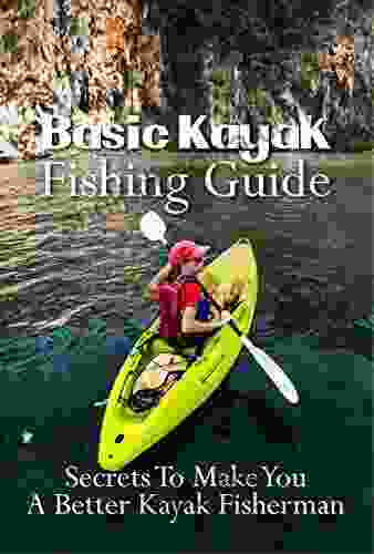 Basic Kayak Fishing Guide: Secrets To Make You A Better Kayak Fisherman: Offshore Kayak Fishing Tips