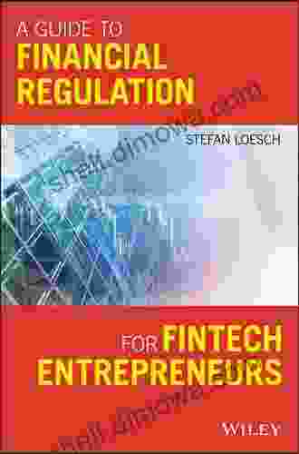 A Guide To Financial Regulation For Fintech Entrepreneurs