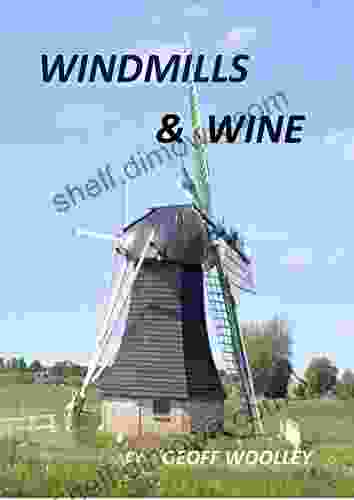 WINDMILLS AND WINE Geoff Woolley