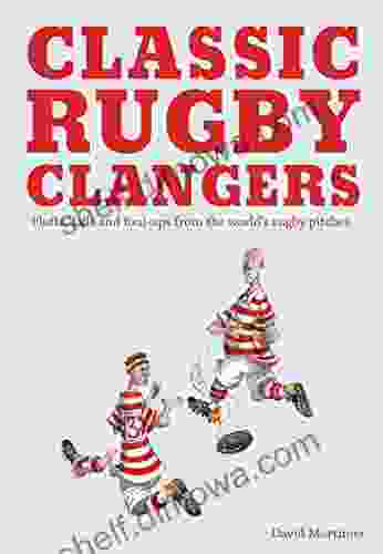 Classic Rugby Clangers: Fluffs Fails And Foul Ups From The World S Rugby Pitches