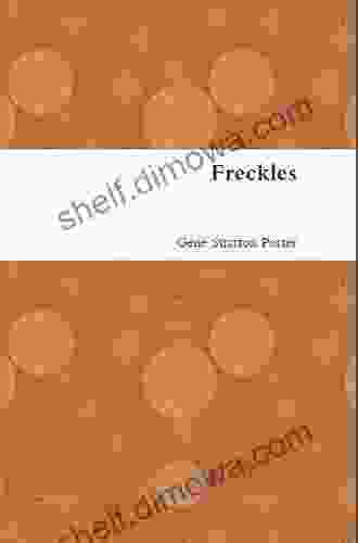 Freckles (Annotated) Gene Stratton Porter