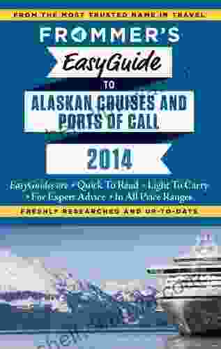 Frommer S EasyGuide To Alaskan Cruises And Ports Of Call 2024 (Easy Guides)