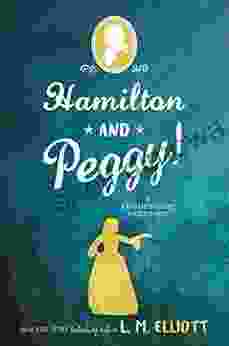 Hamilton And Peggy : A Revolutionary Friendship