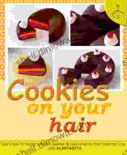 Cookies On Your Hair: Learn How To Sculpt Polymer Clay Cookies Cake Charms (Polymer Clay KAWAII Charms 2)