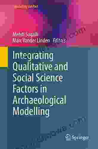 Integrating Qualitative And Social Science Factors In Archaeological Modelling (Computational Social Sciences)