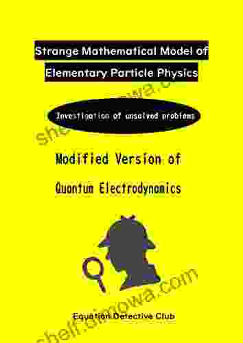 Strange Mathematical Model of Elementary Particle Physics: Modified Version of Quantum Electrodynamics