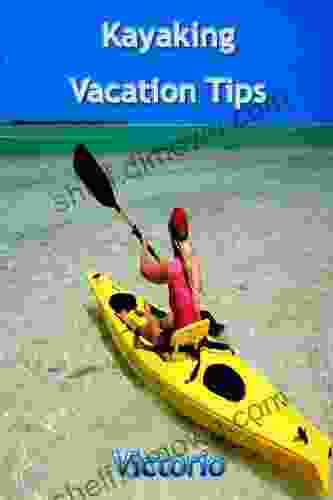 Kayaking Vacation Tips Ginger Scott