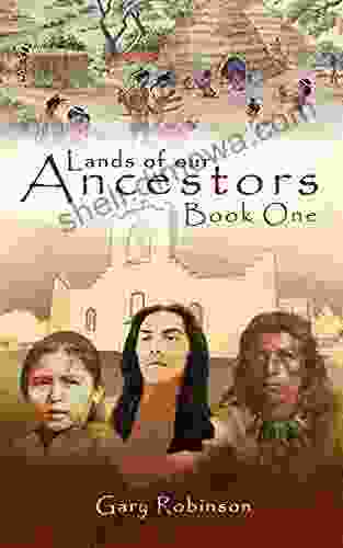Lands Of Our Ancestors Gary Robinson