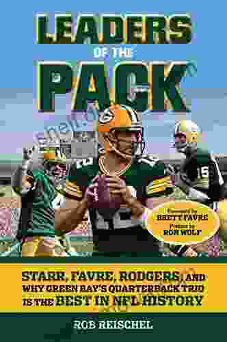 Leaders Of The Pack: Starr Favre Rodgers And Why Green Bay S Quarterback Trio Is The Best In NFL History