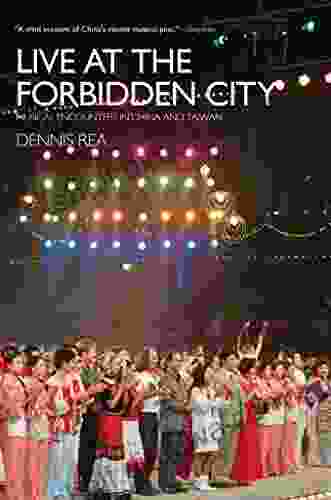 Live At The Forbidden City: Musical Encounters In China And Taiwan