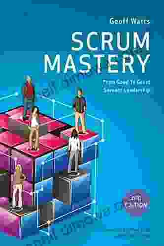 Scrum Mastery (Geoff Watts Agile Mastery Series)