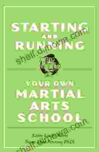 Starting And Running Your Own Martial Arts School