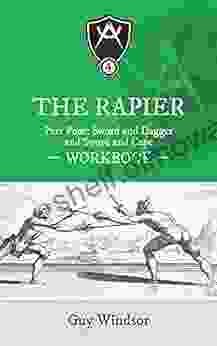 The Rapier Part Four Sword And Dagger And Sword And Cape Workbook (The Rapier Workbooks: Left Handed Layout 4)