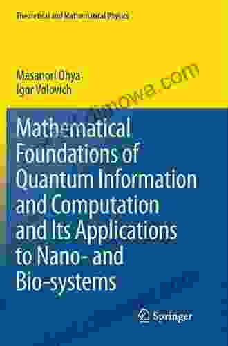 Mathematical Foundations Of Quantum Information And Computation And Its Applications To Nano And Bio Systems (Theoretical And Mathematical Physics)