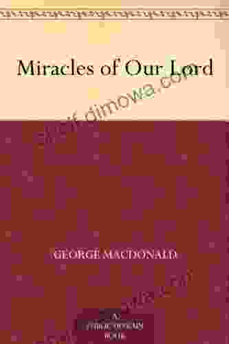 Miracles Of Our Lord George MacDonald