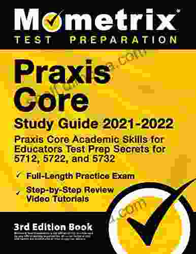 Praxis Core Study Guide 2024 Praxis Core Academic Skills For Educators Test Prep Secrets For 5712 5722 And 5732 Full Length Practice Exam: 3rd Edition