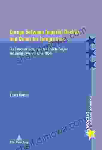 Europe Between Imperial Decline And Quest For Integration: Pro European Groups And The French Belgian And British Empires (19471957) (Euroclio 97)