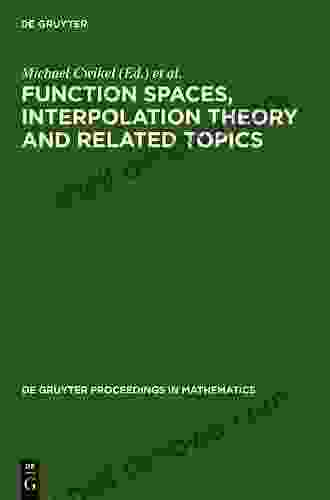 Function Spaces Interpolation Theory And Related Topics: Proceedings Of The International Conference In Honour Of Jaak Peetre On His 65th Birthday Lund (De Gruyter Proceedings In Mathematics)