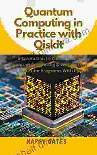 Quantum Computing In Practice With Qiskit: Introduction To Classical And Quantum Computing Writing Your Own Quantum Programs With Python