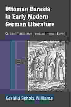 Ottoman Eurasia In Early Modern German Literature: Cultural Translations (Francisci Happel Speer)