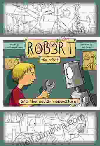 Robert The Robot: And The Ocular Resonators