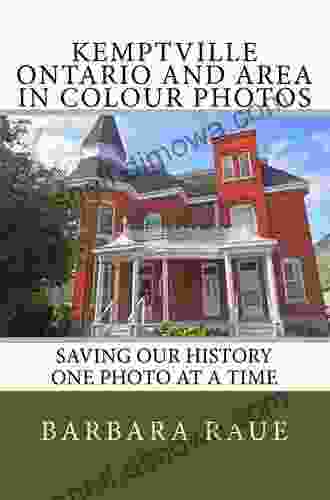 Kemptville Ontario and Area in Colour Photos: Saving Our History One Photo at a Time (Cruising Ontario)