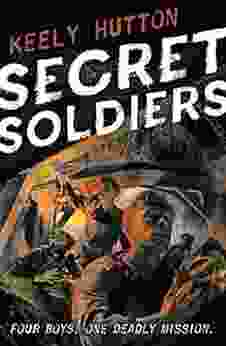 Secret Soldiers: A Novel Of World War I