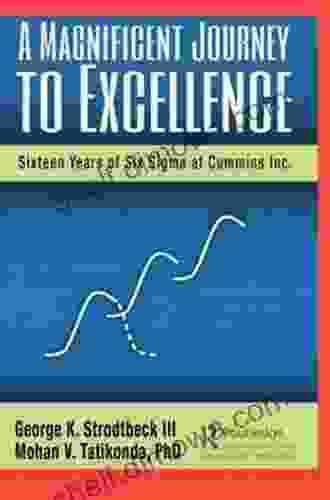 A Magnificent Journey To Excellence: Sixteen Years Of Six Sigma At Cummins Inc