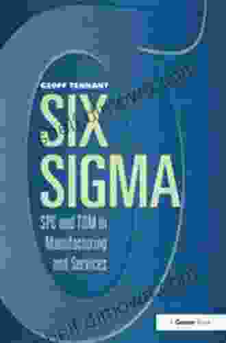 Six Sigma: SPC And TQM In Manufacturing And Services