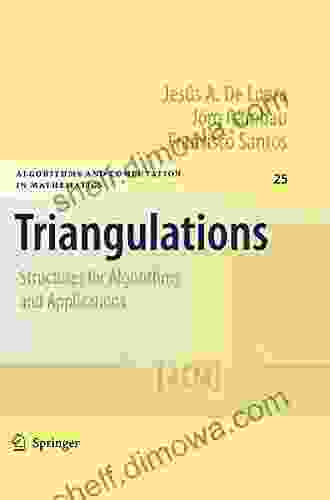 Triangulations: Structures For Algorithms And Applications (Algorithms And Computation In Mathematics 25)