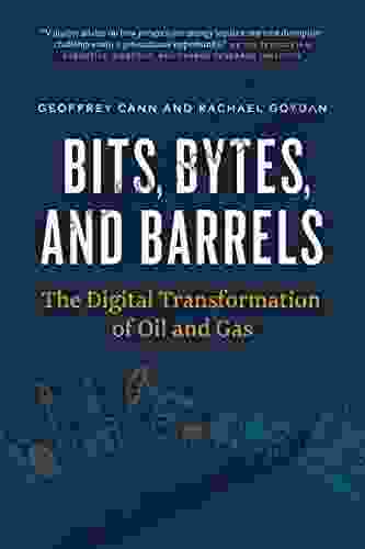 Bits Bytes And Barrels: The Digital Transformation Of Oil And Gas