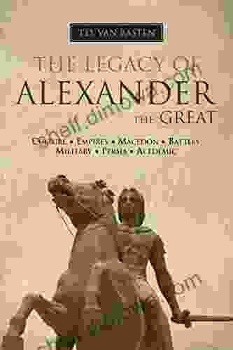 Ancient Greece: The Legacy of Alexander the Great (Greatest Military Leader in History)